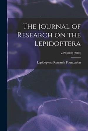 The Journal of Research on the Lepidoptera; v.39 (2000) (2006)