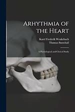 Arhythmia of the Heart : a Physiological and Clinical Study 