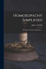 Homoeopathy Simplified; or, Domestic Practice Made Easy .. 