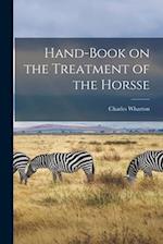 Hand-book on the Treatment of the Horsse 