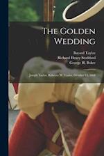 The Golden Wedding : Joseph Taylor, Rebecca W. Taylor, October 15, 1868 