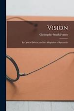 Vision : Its Optical Defects, and the Adaptation of Spectacles 