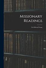 Missionary Readings; for Old and Young 