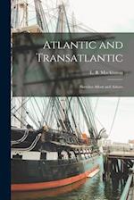 Atlantic and Transatlantic: Sketches Afloat and Ashore 