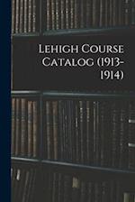 Lehigh Course Catalog (1913-1914) 