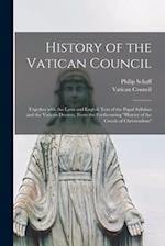 History of the Vatican Council [microform] : Together With the Latin and English Text of the Papal Syllabus and the Vatican Decrees, From the Forthcom