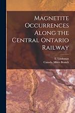 Magnetite Occurrences Along the Central Ontario Railway [microform] 
