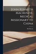 John Kenneth Mackenzie, Medical Missionary to China 