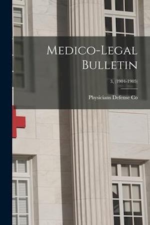 Medico-legal Bulletin; 3, (1904-1905)