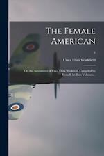 The Female American; or, the Adventures of Unca Eliza Winkfield. Compiled by Herself. In Two Volumes. .; 1 