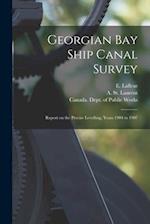 Georgian Bay Ship Canal Survey [microform] : Report on the Precise Levelling, Years 1904 to 1907 