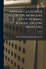 Annual Catalogue of the Montana State Normal School, Dillon, Montana; 1915/16 