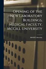 Opening of the New Laboratory Buildings, Medical Faculty, McGill University [microform] 