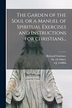 The Garden of the Soul or a Manuel of Spiritual Exercises and Instructions for Christians... 