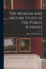 The Museum and Nature Study in the Public Schools 