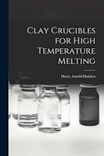 Clay Crucibles for High Temperature Melting 