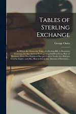 Tables of Sterling Exchange [microform] : in Which Are Shown the Value of a Sterling Bill, in Dominion Currency, for Any Amount From £1 to £10,000 at 