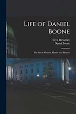 Life of Daniel Boone : the Great Western Hunter and Pioneer 