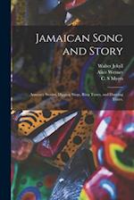 Jamaican Song and Story: Annancy Stories, Digging Sings, Ring Tunes, and Dancing Tunes, 