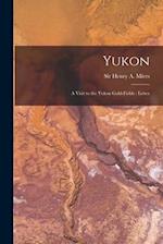 Yukon [microform] : a Visit to the Yukon Gold-fields : Letter 