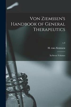 Von Ziemssen's Handbook of General Therapeutics : in Seven Volumes; v.4