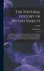 The Natural History of British Insects : Explaining Them in Their Several States, With the Periods of Their Transformations, Their Food, Oeconomy, &c.
