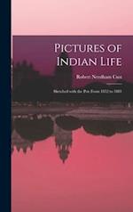 Pictures of Indian Life : Sketched With the Pen From 1852 to 1881 