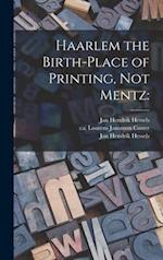 Haarlem the Birth-place of Printing, Not Mentz