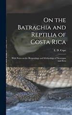 On the Batrachia and Reptilia of Costa Rica