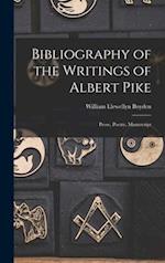 Bibliography of the Writings of Albert Pike: Prose, Poetry, Manuscript 