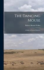 The Dancing Mouse : a Study in Animal Behavior 