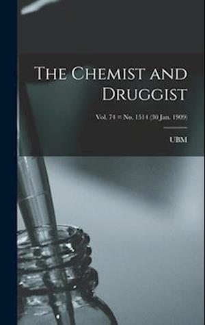 The Chemist and Druggist [electronic Resource]; Vol. 74 = no. 1514 (30 Jan. 1909)