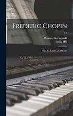 Frederic Chopin; His Life, Letters, and Works; v.2 