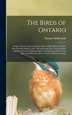 The Birds of Ontario; Being a Concise Account of Every Species of Bird Known to Have Been Found in Ontario, With a Description of Their Nests and Eggs