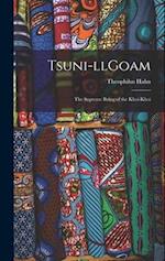 Tsuni-llGoam: the Supreme Being of the Khoi-khoi 