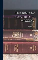 The Bible by Coverdale, MDXXXV 