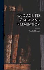 Old Age, Its Cause and Prevention 