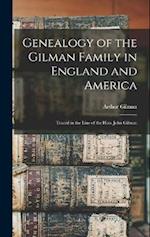 Genealogy of the Gilman Family in England and America: Traced in the Line of the Hon. John Gilman 