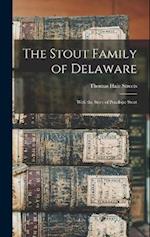 The Stout Family of Delaware: With the Story of Penelope Stout 