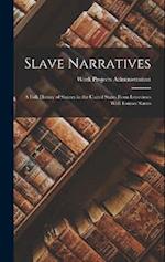 Slave Narratives: A Folk History of Slavery in the United States From Interviews With Former Slaves 