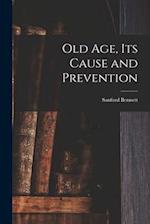 Old Age, Its Cause and Prevention 