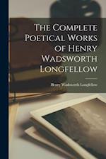 The Complete Poetical Works of Henry Wadsworth Longfellow 