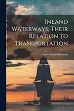 Inland Waterways, Their Relation to Transportation 