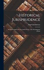 Historical Jurisprudence: An Introduction to the Systematic Study of the Development of Law 