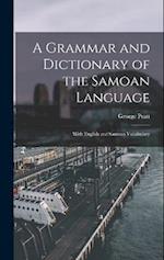A Grammar and Dictionary of the Samoan Language: With English and Samoan Vocabulary 