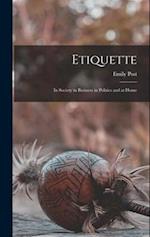 Etiquette: In Society in Business in Politics and at Home 