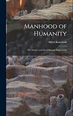 Manhood of Humanity: The Science and Art of Human Engineering 