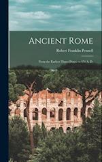 Ancient Rome: From the earliest times down to 476 A. D. 
