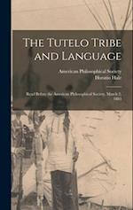 The Tutelo Tribe and Language: Read Before the American Philosophical Society, March 2, 1883 