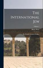 The International Jew: The World's Foremost Problem; Volume 1 